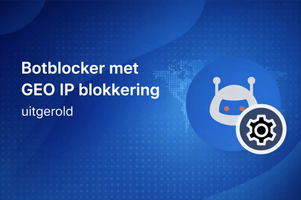 Banner met de tekst “Botblocker met GEO IP blokkering uitgerold” op een donkerblauwe gradient achtergrond met robot icoon en tandwiel.