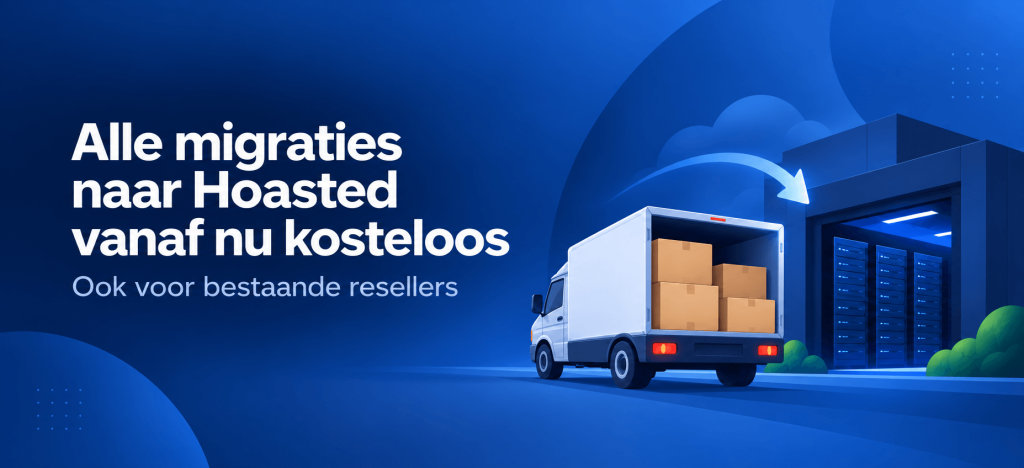 Kosteloos websites migreren naar Hoasted, ook voor bestaande resellers